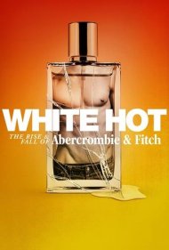 دانلود فیلم White Hot: The Rise & Fall of Abercrombie & Fitch سال 2022 - داغ و سفید: ظهور و سقوط ابرکرومبی و فیتچ