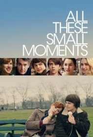 دانلود فیلم All These Small Moments سال 2018