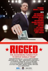 دانلود فیلم Rigged: The Zuckerberg Funded Plot to Defeat Donald Trump سال 2022 - مهندسیشده: توطئه با حمایت مالی زاکربرگ برای شکست دونالد ترامپ