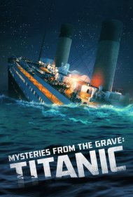 دانلود فیلم Mysteries from the Grave: Titanic سال 2022 - اسرار از اعماق گور: تایتانیک