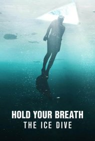 دانلود فیلم Hold Your Breath: The Ice Dive سال 2022 - نفست را حبس کن: غواصی در یخ