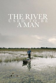 دانلود فیلم The River Used to Be a Man سال 2012 - رودخانه زمانی مرد بود