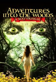 دانلود فیلم Adventures Into the Woods: A Sexy Musical سال 2012 - ماجراجویی در جنگل: یک موزیکال سکسی