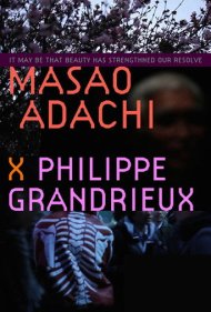 It May Be That Beauty Has Strengthened Our Resolve - Masao Adachi 2011