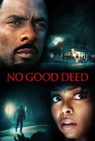 دانلود فیلم No Good Deed سال 2014 - هیچ کار خیری بیمجازات نمیماند