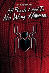 دانلود فیلم Spider-Man: All Roads Lead to No Way Home سال 2022 - مرد عنکبوتی: همه راه‌ها به هیچ راهی خانه نیست ختم می‌شوند