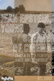 دانلود فیلم Jean Epstein, Young Oceans of Cinema سال 2011 - ژان اپستاین، اقیانوسهای جوان سینما