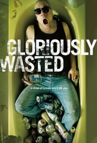 دانلود فیلم Gloriously Wasted سال 2012 - مستی افتخارآمیز