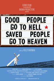 دانلود فیلم Good People Go to Hell, Saved People Go to Heaven سال 2013 - آدمهای خوب به جهنم میروند، رستگاران به بهشت