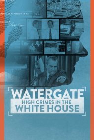 دانلود فیلم Watergate: High Crimes in the White House سال 2022 - واترگیت: جنایات بزرگ در کاخ سفید