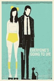 دانلود فیلم Everyone's Going to Die سال 2013 - همه خواهند مرد