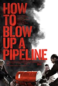 دانلود دوبله فارسی فیلم How to Blow Up a Pipeline سال 2022 - چگونه یک خط لوله را منفجر کنیم