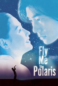دانلود فیلم Fly Me to Polaris سال 1999 - مرا به ستاره قطبی ببر