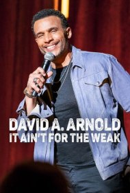 دانلود فیلم David A. Arnold: It Ain't for the Weak سال 2022 - دیوید ای. آرنولد: کار ضعیف‌ها نیست