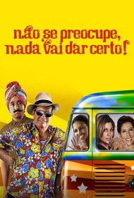 دانلود فیلم Não Se Preocupe, Nada Vai Dar Certo! سال 2011 - نگران نباش، هیچ چیز درست نمیشه!