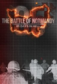 دانلود فیلم The Battle of Normandy: 85 Days in Hell سال 2019 - نبرد نرماندی: ۸۵ روز در جهنم