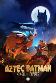 دانلود دوبله فارسی فیلم Aztec Batman: Clash of Empires سال 2025 - بتمن آزتک: رویارویی امپراتوری‌ ها