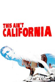 دانلود فیلم This Ain't California سال 2012 - اینجا کالیفرنیا نیست
