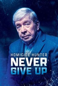 دانلود فیلم Homicide Hunter: Never Give Up سال 2022 - شکارچی قتل: هرگز تسلیم نشو