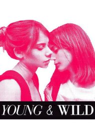 دانلود فیلم Young and Wild سال 2012 - جوان و وحشی