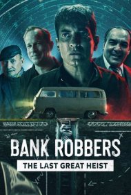 دانلود فیلم Bank Robbers: The Last Great Heist سال 2022 - دزدان بانک: آخرین سرقت بزرگ