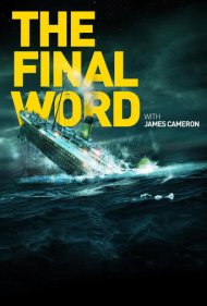 دانلود فیلم Titanic: The Final Word with James Cameron سال 2012 - تایتانیک: کلام آخر با جیمز کامرون