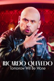 دانلود فیلم Ricardo Quevedo: Tomorrow Will Be Worse سال 2022 - ریکاردو کودو: فردا بدتر خواهد بود