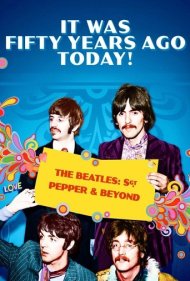 دانلود فیلم It Was Fifty Years Ago Today! The Beatles: Sgt. Pepper & Beyond سال 2017 - امروز پنجاه سال پیش بود! بیتلز: گروه کلوپ بی‌کسان گروهبان فلفل و فراتر از آن