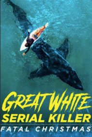 دانلود فیلم Great White Serial Killer: Fatal Christmas سال 2022 - قاتل زنجیرهای کوسه سفید: کریسمس مرگبار