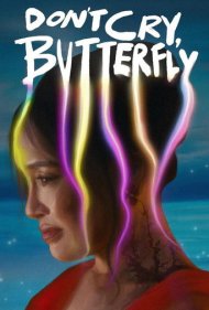 دانلود فیلم Dont Cry Butterfly سال 2024 - گریه نکن پروانه