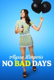 دانلود فیلم Alyssa Limperis: No Bad Days سال 2022 - آلیسا لمپریس: روز بد وجود ندارد