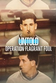 دانلود فیلم Untold: Operation Flagrant Foul سال 2022 - ناگفتهها: عملیات خطای فاحش