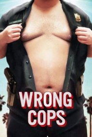 دانلود فیلم Wrong Cops سال 2013 - پلیسهای عوضی