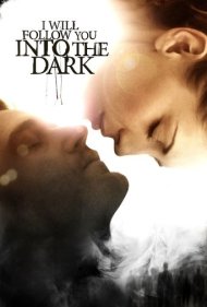دانلود فیلم I Will Follow You Into the Dark سال 2012 - در تاریکی دنبالت خواهم آمد