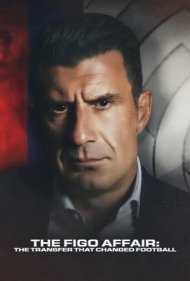 دانلود فیلم The Figo Affair: The Transfer That Changed Football سال 2022 - پرونده فیگو: انتقالی که فوتبال را تغییر داد