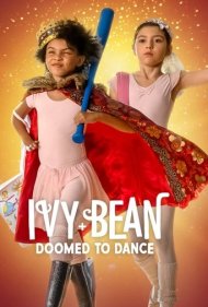 دانلود دوبله فارسی فیلم Ivy + Bean: Doomed to Dance سال 2022 - آیوی و بین: محکوم به رقص