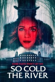 دانلود فیلم So Cold the River سال 2022 - رودخانه خیلی سرد