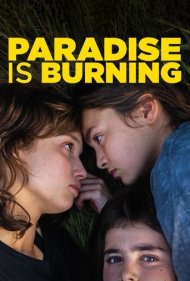 دانلود فیلم Paradise Is Burning سال 2023 - بهشت در آتش می‌سوزد