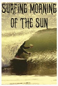 دانلود فیلم Surfing Morning of the Sun سال 2020 - موج‌سواری: صبح خورشید