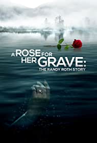 دانلود فیلم A Rose for Her Grave: The Randy Roth Story سال 2023 - گل رز برای قبرش: داستان رندی راث