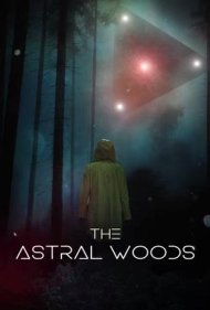 دانلود فیلم The Astral Woods سال 2023 - جنگل های اختری