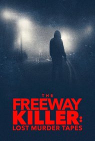 دانلود فیلم The Freeway Killer: Lost Murder Tapes سال 2022 - قاتل بزرگراه: نوارهای گمشده قتل