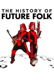 دانلود فیلم The History of Future Folk سال 2012 - تاریخچه فیوچر فولک
