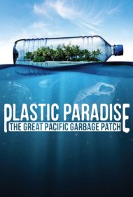 دانلود فیلم Plastic Paradise: The Great Pacific Garbage Patch سال 2013 - بهشت پلاستیکی: زبالهدانی بزرگ اقیانوس آرام
