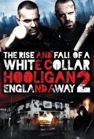 دانلود فیلم White Collar Hooligan 2: England Away سال 2013 - هولیگان یقه سفید ۲: خارج از خانه انگلستان