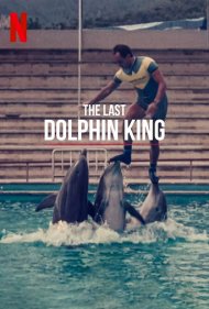 دانلود فیلم The Last Dolphin King سال 2022 - آخرین پادشاه دلفینها