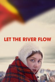 دانلود فیلم Let the River Flow سال 2023 - بگذار رود جاری شود