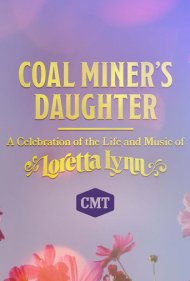 دانلود فیلم Coal Miner's Daughter: A Celebration of the Life and Music of Loretta Lynn سال 2022 - دختر معدنچی زغالسنگ: بزرگداشت زندگی و موسیقی لورتا لین