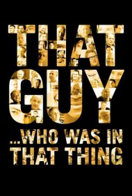 دانلود فیلم That Guy... Who Was in That Thing سال 2012 - همان پسره... که توی آن فیلم بود