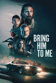 دانلود دوبله فارسی فیلم Bring Him to Me سال 2023 - او را پیش من بیاور